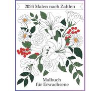 Malen nach Zahlen Malbuch für Erwachsene: Malen-nach-Zahlen-Motive für Ruhe und Achtsamkeit