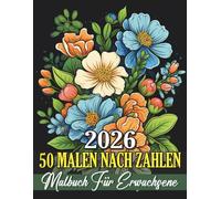 Malen nach Zahlen Malbuch für Erwachsene: Entspannende und stresslösende Malen-nach-Zahlen-Motive für Erwachsene | Wunderschöne Mandalas, Blumen, Muster und mehr
