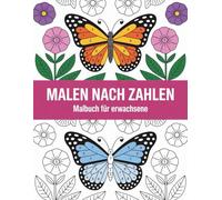 Malen nach Zahlen Malbuch für Erwachsene: ntspannende und einfache Motive zum Stressabbau und Abschalten