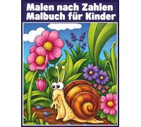 Malen nach Zahlen Malbuch für Kinder: Kreatives Ausmalbuch mit Lustigen Tieren, Blumen und Einfachen Zahlenbildern