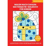 Malen nach Zahlen: Mathematik-Malbuch für Kinder Addition und Subtraktion Bis 20