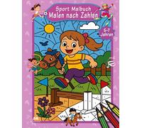 Malen nach Zahlen Sport Malbuch für Mädchen ab 5-7 Jahren mit 50 Ausmalbildern: Mit praktischer Farbschablone zum einfachen Lernen von Farben und Zahlen von 1 - 12 für Vorschulkinder und Erstklässler.