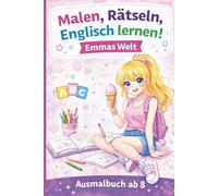 Malen, rätseln, Englisch lernen mit Emma: Englisch lernen für Mädchen ab 8 Jahren · Mit Rätseln, Geschichten & Ausmalbildern