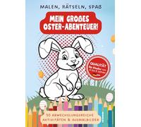 Malen, Rätseln, Spaß: Mein großes Oster-Abenteuer!: 50 abwechslungsreiche Aktivitäten & Ausmalbilder für Kinder von 4 bis 8 Jahren