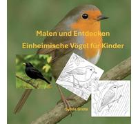 Malen und Entdecken: Einheimische Vögel für Kinder