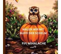 MALEN WIR MIT BUFFI, DER SCHELM: für Kinder im Alter von 4-8 Jahren
