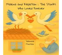Malena and Klepetan : The Storks Who Loved Forever: Children's story