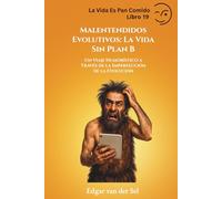 Malentendidos Evolutivos: La Vida Sin Plan B: Un Viaje Humorístico a Través de la Imperfección de la Evolución