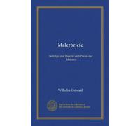 Malerbriefe (Vol-1): Beiträge zur Theorie und Praxis der Malerei