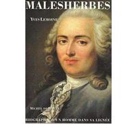 Malesherbes (1721-1794): Biographie d'un homme dans sa lignée