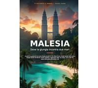 Malesia: Dove la giungla incontra due mari - Guida di viaggio in 14 giorni, aggiornata 2026 (Ti Racconto Il Mondo)