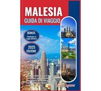 MALESIA GUIDA DI VIAGGIO 2025: La guida definitiva ricca di informazioni privilegiate, approfondimenti culturali approfonditi e destinazioni iconiche per rendere il tuo viaggio davvero straordinario