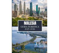 MALESIA GUIDA TURISTICA 2025-2026: Il compagno ideale per un viaggio arricchente