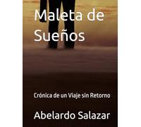 Maleta de Sueños: Crónica de un Viaje sin Retorno