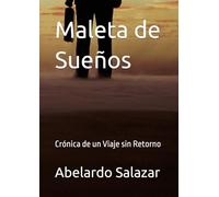 Maleta de Sueños: Crónica de un Viaje sin Retorno