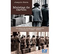 Maletas de cartón. 50 años de emigración española a Alemania (1960-2010) (ECU)