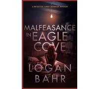 Malfeasance in Eagle Cove: A Detective Larry Saunders Mystery