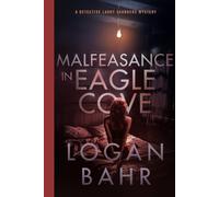 Malfeasance in Eagle Cove: A Detective Larry Saunders Mystery
