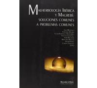 Malherbologia Iberica Y Magrebi: Soluciones Comunes A Problemas C Omun