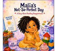 Malia’s Not-So-Perfect Day: A Story About Handling Disappointment