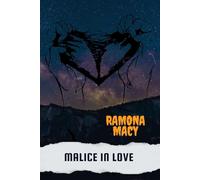 MALICE IN LOVE: A DARK ROMANCE OF OBSESSION, BETRAYAL AND DESIRE