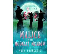 Malice in the Moonlit Meadow: 8 (Wicked Witches of Bone Gap)