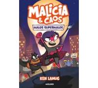 Malicia Y Caos 1 - Malos Supermalos (ebook)