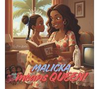 MALICKA MEANS QUEEN: A story about family, names, heritage and identity. (THE STORIES OF MALICKA)