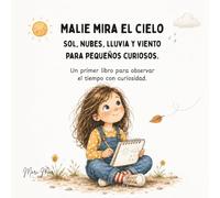 Malie mira el cielo: Sol, nubes, lluvia y viento para pequeños curiosos