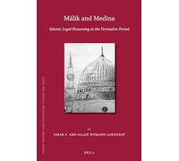 Mālik and Medina: Islamic Legal Reasoning in the Formative Period: 101 (Islamic History and Civilization)