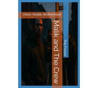 Malik and The Crew: Vision. Hustle. Brotherhood