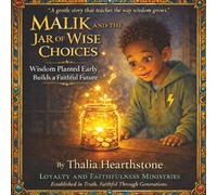 MALIK AND THE JAR OF WISE CHOICES: Wisdom Planted Early Builds a Faithful Future