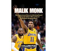 MALIK MONK: The Inspirational Story of a Shooting Guard Defying the Odds to Rise as One of Basketball’s Brightest Stars