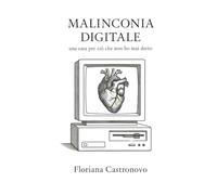 Malinconia Digitale. Una casa per ciò che non ho mai detto
