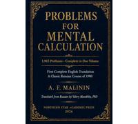 Malinin's Problems for Mental Calculation: A substantial, faithful English edition of a rare Russian mental-calculation problem collection: 1,963 ... (Russian Math Classics - English Editions)