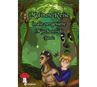 Malinos Reise in die vergessene Märchenwelt