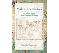 Malintzin's Choices: An Indian Woman in the Conquest of Mexico (Dialogos Series)