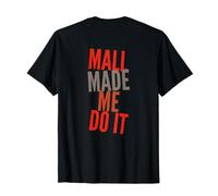 Mall Made Me Do It Mensajes de Texto Divertidos Citas Divertidas del Centro Comercial Camiseta