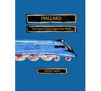 Mallard: The Fastest Steam Engine Ever Made