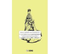 Mallarmé on Fashion: A Translation of the Fashion Magazine La Dernière Mode, with Commentary