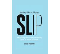 MALLARY TENORE TARPLEY:SLIP: Navigating the Journey of Healing from an Eating Disorder