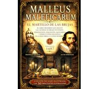 MALLEUS MALEFICARUM El Martillo de las Brujas: El libro prohibido que desató las cacerías de brujas en Europa Demonología, inquisición, aquelarres y ... religiosas en la Edad Media y la Edad Moderna