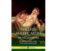 Malleus Maleficarum: The Witch Hammer