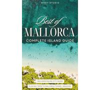 Mallorca 2026 COMPLETE ISLAND GUIDE: Palma City Guide PLUS Mallorca Towns + Beaches | The Best of the Island's Restaurants, Beaches, Shops + Sites