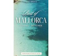 Mallorca 2026 TOWNS + BEACHES: The Best of the Island's Restaurants, Beaches, Shops + Sites (Everywhere Outside of Palma)