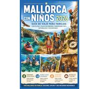Mallorca con Niños 2026: Guía de Viaje para Familias con Playas, Calas Escondidas, Senderismo Fácil, Naturaleza y Excursiones