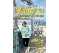 Mallorca ... die Reise und das Ziel!: Ein Reiseführer, der unterhält und nicht nur informiert - Schmunzelgarantie inklusive