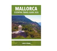 MALLORCA ESSENTIAL TRAVEL GUIDE 2026