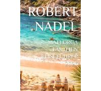 MALLORCA FAMILIEN REISEFÜHRER 2026: Stressfreie Strände, kinderfreundliche Resorts und unvergessliche Inselabenteuer für Familien, die Spanien besuchen