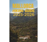 MALLORCA HIKING GUIDE 2025-2026: Explore the Best Trails of the Serra de Tramuntana and Beyond: 21 (Trailblazers: Ultimate Hiking Adventures Series)